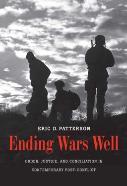 Ending Wars Well Order, Justice, and Conciliation in Contemporary Post-Conflict  9780300171136 Front Cover