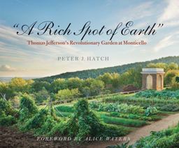 Rich Spot of Earth Thomas Jefferson's Revolutionary Garden at Monticello  9780300171143 Front Cover