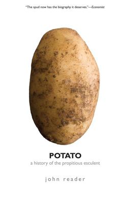 Potato A History of the Propitious Esculent  9780300171457 Front Cover