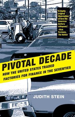 Pivotal Decade How the United States Traded Factories for Finance in the Seventies  9780300171501 Front Cover