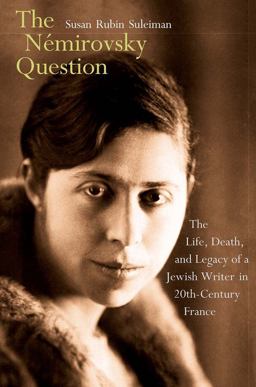 Nï¿½mirovsky Question The Life, Death, and Legacy of a Jewish Writer in Twentieth-Century France  9780300171969 Front Cover