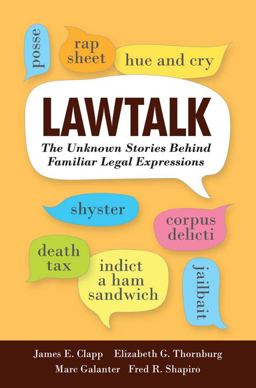 Lawtalk The Unknown Stories Behind Familiar Legal Expressions  9780300172461 Front Cover