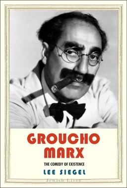 Groucho Marx The Comedy of Existence  9780300174458 Front Cover
