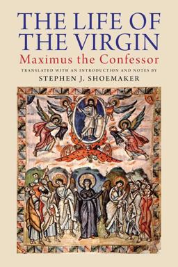 Life of the Virgin Maximus the Confessor  9780300175042 Front Cover