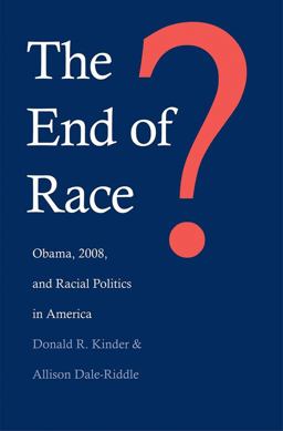 End of Race? Obama, 2008, and Racial Politics in America  9780300175196 Front Cover
