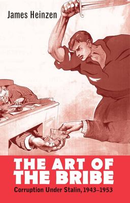 Art of the Bribe Corruption under Stalin, 1943-1953  9780300175257 Front Cover