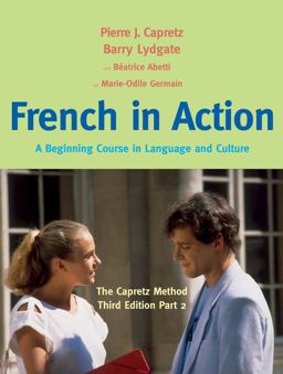 French in Action A Beginning Course in Language and Culture: the Capretz Method, Part 2 3rd 9780300176117 Front Cover