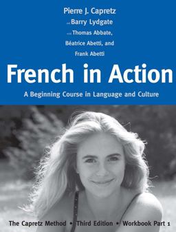 French in Action A Beginning Course in Language and Culture: the Capretz Method, Workbook Part 1 3rd 9780300176124 Front Cover