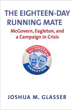 Eighteen-Day Running Mate McGovern, Eagleton, and a Campaign in Crisis  9780300176292 Front Cover