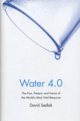 Water 4.0 The Past, Present, and Future of the Worlds Most Vital Resource  9780300176490 Front Cover