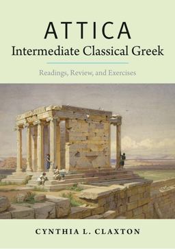 Attica: Intermediate Classical Greek Readings, Review, and Exercises  9780300178760 Front Cover
