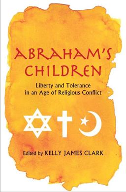 Abraham's Children Liberty and Tolerance in an Age of Religious Conflict  9780300179378 Front Cover