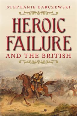 Heroic Failure and the British  9780300180060 Front Cover