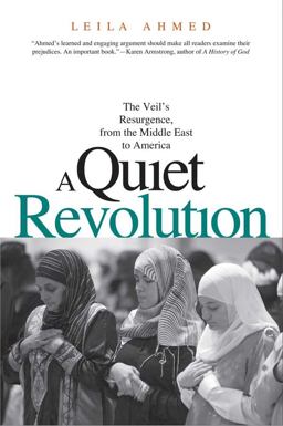Quiet Revolution The Veil's Resurgence, from the Middle East to America  9780300181432 Front Cover