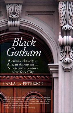 Black Gotham A Family History of African Americans in Nineteenth-Century New York City  9780300181746 Front Cover