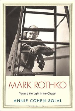 Mark Rothko Toward the Light in the Chapel  9780300182040 Front Cover