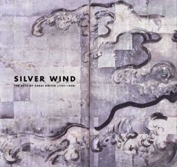 Silver Wind The Arts of Sakai Hoitsu (1761-1828)  9780300183139 Front Cover
