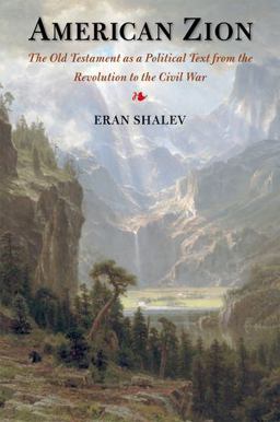 American Zion The Old Testament As a Political Text from the Revolution to the Civil War  9780300186925 Front Cover