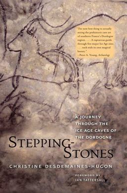 Stepping-Stones A Journey Through the Ice Age Caves of the Dordogne  9780300188028 Front Cover