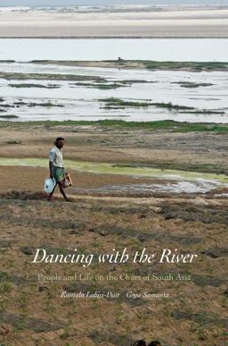 Dancing with the River People and Life on the Chars of South Asia  9780300188301 Front Cover