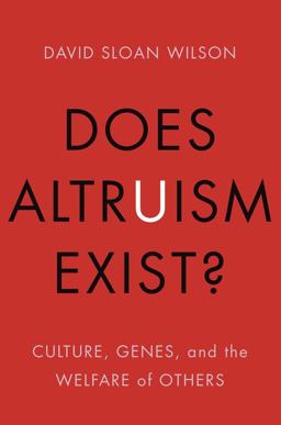 Does Altruism Exist? Culture, Genes, and the Welfare of Others  9780300189490 Front Cover