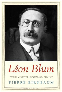 Lï¿½on Blum Prime Minister, Socialist, Zionist  9780300189803 Front Cover