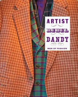 Artist/Rebel/Dandy Men of Fashion 2013 9780300190816 Front Cover
