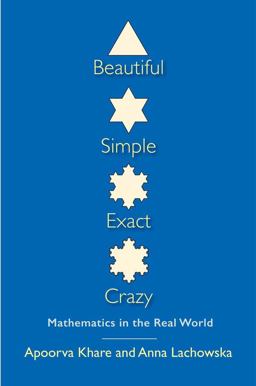 Beautiful, Simple, Exact, Crazy Mathematics in the Real World  9780300190892 Front Cover