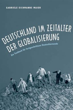 Deutschland Im Zeitalter der Globalisierung Ein Textbuch Fï¿½r Fortgeschrittene Deutschlernende  9780300191615 Front Cover
