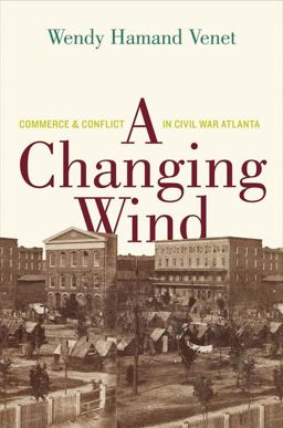 Changing Wind Commerce and Conflict in Civil War Atlanta  9780300192162 Front Cover