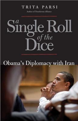 Single Roll of the Dice Obama's Diplomacy with Iran  9780300192360 Front Cover