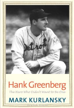 Hank Greenberg The Hero Who Didn't Want to Be One  9780300192469 Front Cover