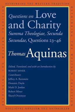 Questions on Love and Charity Summa Theologiae, Secunda Secundae, Questions 23-46  9780300195415 Front Cover