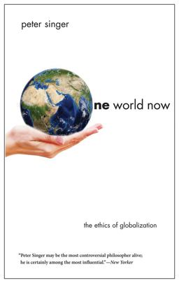 One World Now The Ethics of Globalization  9780300196054 Front Cover