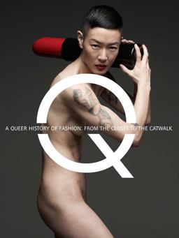 Queer History of Fashion From the Closet to the Catwalk  9780300196702 Front Cover