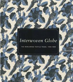 Interwoven Globe The Worldwide Textile Trade, 1500-1800  9780300196986 Front Cover