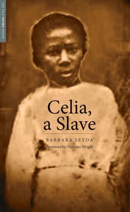 Celia, a Slave  9780300197068 Front Cover