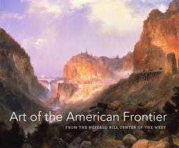 Art of the American Frontier From the Buffalo Bill Center of the West  9780300197389 Front Cover