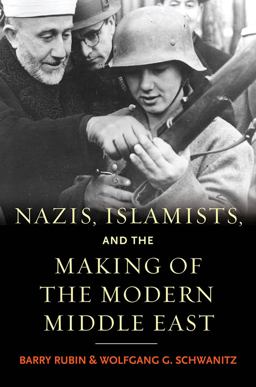 Nazis, Islamists, and the Making of the Modern Middle East Nazis, Islamists, and the Making of the Modern Middle East