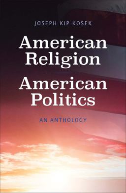 American Religion, American Politics An Anthology  9780300203516 Front Cover