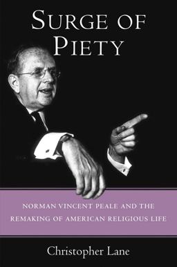 Surge of Piety Norman Vincent Peale and the Remaking of American Religious Life  9780300203738 Front Cover