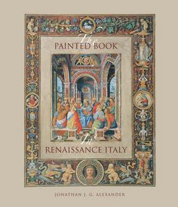 Painted Book in Renaissance Italy 1450-1600  9780300203981 Front Cover