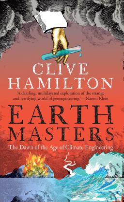 Earthmasters The Dawn of the Age of Climate Engineering  9780300205213 Front Cover