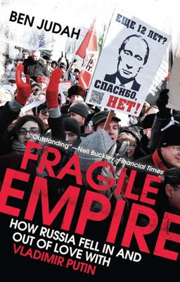 Fragile Empire How Russia Fell in and Out of Love with Vladimir Putin  9780300205220 Front Cover
