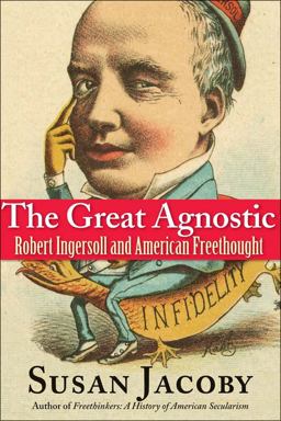 Great Agnostic Robert Ingersoll and American Freethought  9780300205787 Front Cover