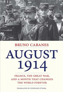 August 1914 France, the Great War, and a Month That Changed the World Forever  9780300208276 Front Cover