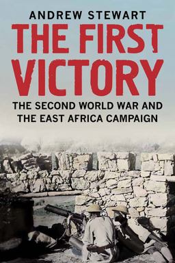 First Victory The Second World War and the East Africa Campaign  9780300208559 Front Cover