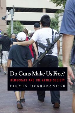 Do Guns Make Us Free? Democracy and the Armed Society  9780300208931 Front Cover