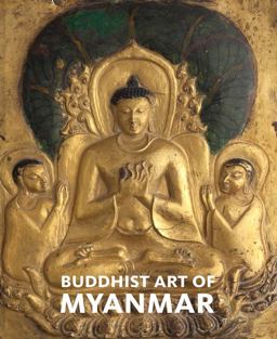 Buddhist Art of Myanmar  9780300209457 Front Cover