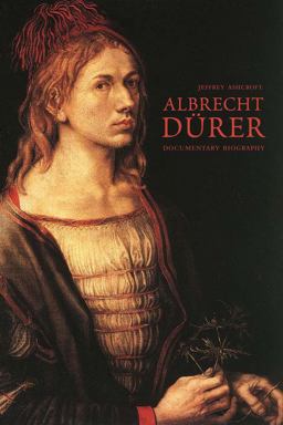 Albrecht Dï¿½rer Documentary Biography  9780300210842 Front Cover